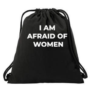 I Am Afraid Of Women Women Empowerment Drawstring Bag