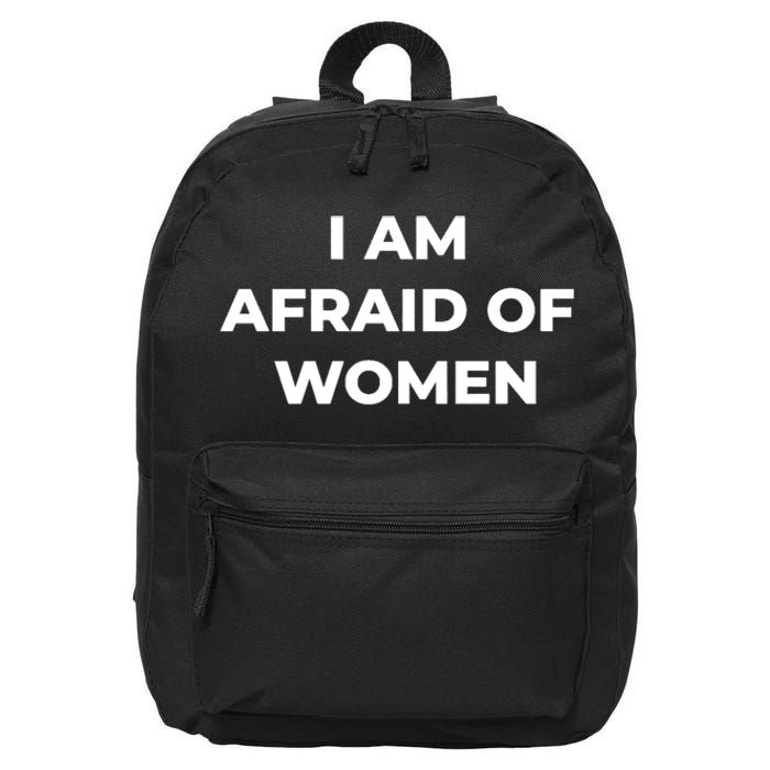 I Am Afraid Of Women Women Empowerment 16 in Basic Backpack