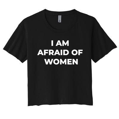 I Am Afraid Of Women Women Empowerment Women's Crop Top Tee