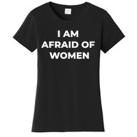 I Am Afraid Of Women Women Empowerment Women's T-Shirt