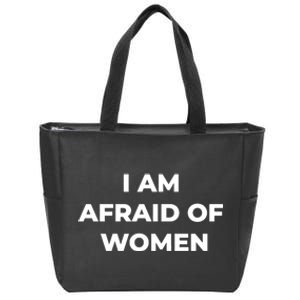 I Am Afraid Of Women Women Empowerment Zip Tote Bag