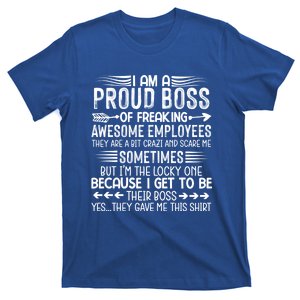 I Am A Proud Boss Of Freaking Awesome Employees Funny Cool Gift T-Shirt