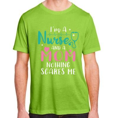 I Am A Mom And A Nurse Nothing Scares Me Hilarious Nurse Gift Adult ChromaSoft Performance T-Shirt