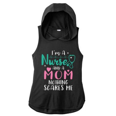 I Am A Mom And A Nurse Nothing Scares Me Hilarious Nurse Gift Ladies PosiCharge Tri-Blend Wicking Draft Hoodie Tank