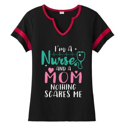 I Am A Mom And A Nurse Nothing Scares Me Hilarious Nurse Gift Ladies Halftime Notch Neck Tee