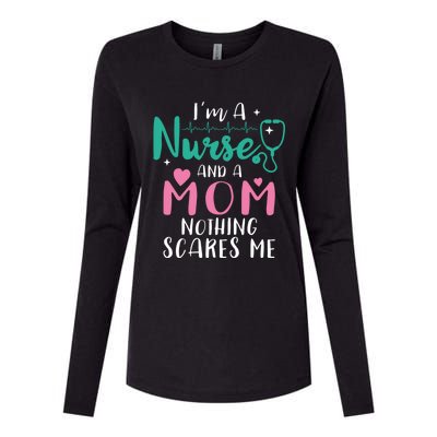 I Am A Mom And A Nurse Nothing Scares Me Hilarious Nurse Gift Womens Cotton Relaxed Long Sleeve T-Shirt