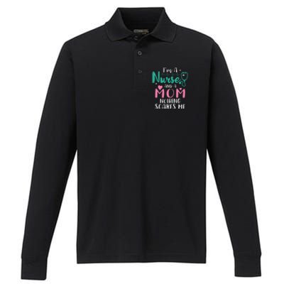 I Am A Mom And A Nurse Nothing Scares Me Hilarious Nurse Gift Performance Long Sleeve Polo