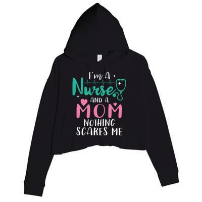 I Am A Mom And A Nurse Nothing Scares Me Hilarious Nurse Gift Crop Fleece Hoodie