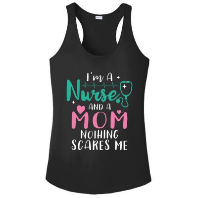 I Am A Mom And A Nurse Nothing Scares Me Hilarious Nurse Gift Ladies PosiCharge Competitor Racerback Tank