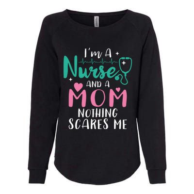 I Am A Mom And A Nurse Nothing Scares Me Hilarious Nurse Gift Womens California Wash Sweatshirt