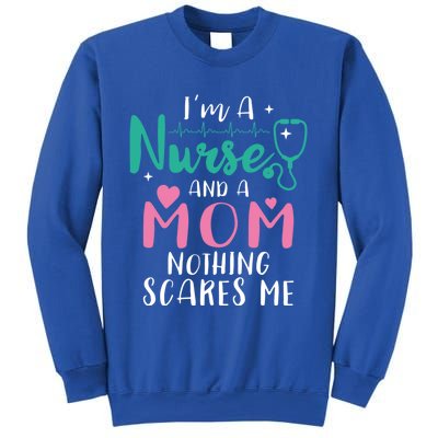 I Am A Mom And A Nurse Nothing Scares Me Hilarious Nurse Gift Sweatshirt