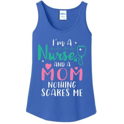 I Am A Mom And A Nurse Nothing Scares Me Hilarious Nurse Gift Ladies Essential Tank