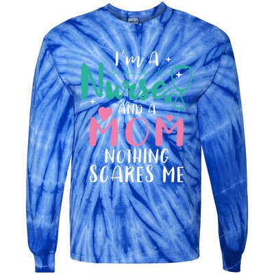 I Am A Mom And A Nurse Nothing Scares Me Hilarious Nurse Gift Tie-Dye Long Sleeve Shirt