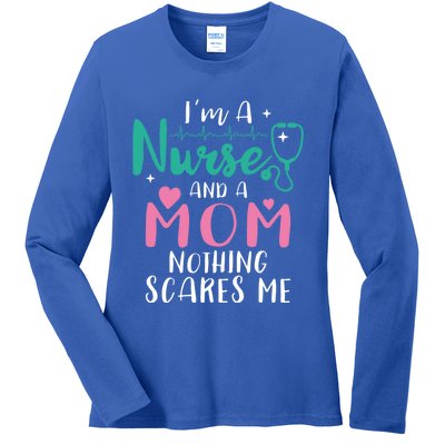 I Am A Mom And A Nurse Nothing Scares Me Hilarious Nurse Gift Ladies Long Sleeve Shirt