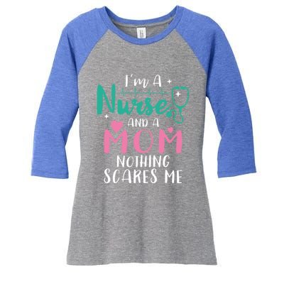 I Am A Mom And A Nurse Nothing Scares Me Hilarious Nurse Gift Women's Tri-Blend 3/4-Sleeve Raglan Shirt