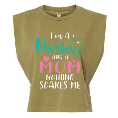 I Am A Mom And A Nurse Nothing Scares Me Hilarious Nurse Gift Garment-Dyed Women's Muscle Tee