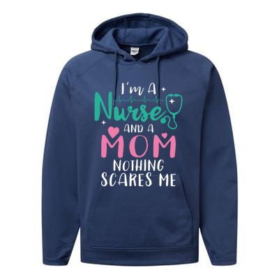 I Am A Mom And A Nurse Nothing Scares Me Hilarious Nurse Gift Performance Fleece Hoodie