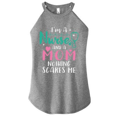 I Am A Mom And A Nurse Nothing Scares Me Hilarious Nurse Gift Women's Perfect Tri Rocker Tank