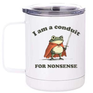 I Am A Conduit For Nonsense Funny Frog Gift 12 oz Stainless Steel Tumbler Cup