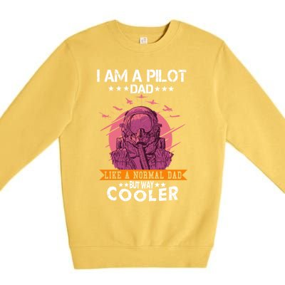 I Am A Pilot Dad Great Pilot Dad Gift Airplane Fathers Day Cool Gift Premium Crewneck Sweatshirt