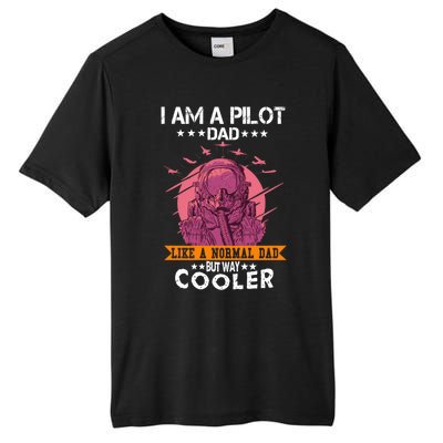 I Am A Pilot Dad Great Pilot Dad Gift Airplane Fathers Day Cool Gift Tall Fusion ChromaSoft Performance T-Shirt