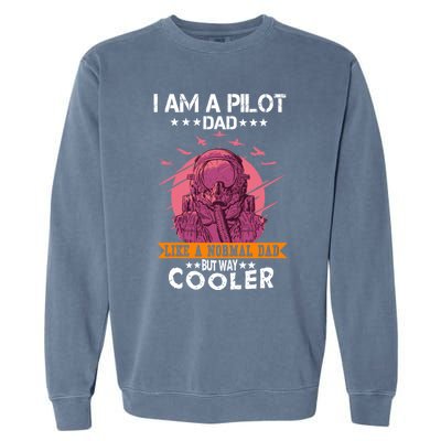 I Am A Pilot Dad Great Pilot Dad Gift Airplane Fathers Day Cool Gift Garment-Dyed Sweatshirt