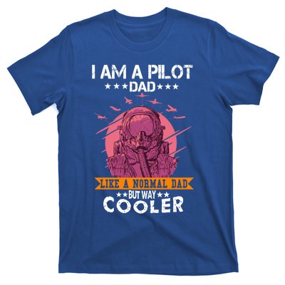 I Am A Pilot Dad Great Pilot Dad Gift Airplane Fathers Day Cool Gift T-Shirt