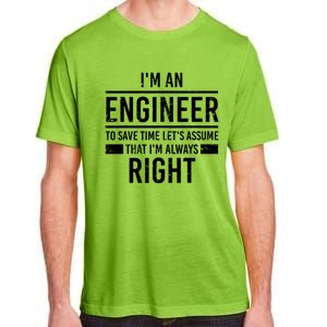 I Am An Engineer To Save Time I'm Always Right Funny Adult ChromaSoft Performance T-Shirt