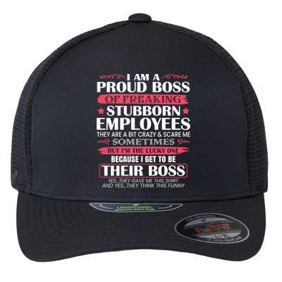 I Am A Proud Boss Of Freaking Stubborn Employees Funny Boss Funny Gift Flexfit Unipanel Trucker Cap