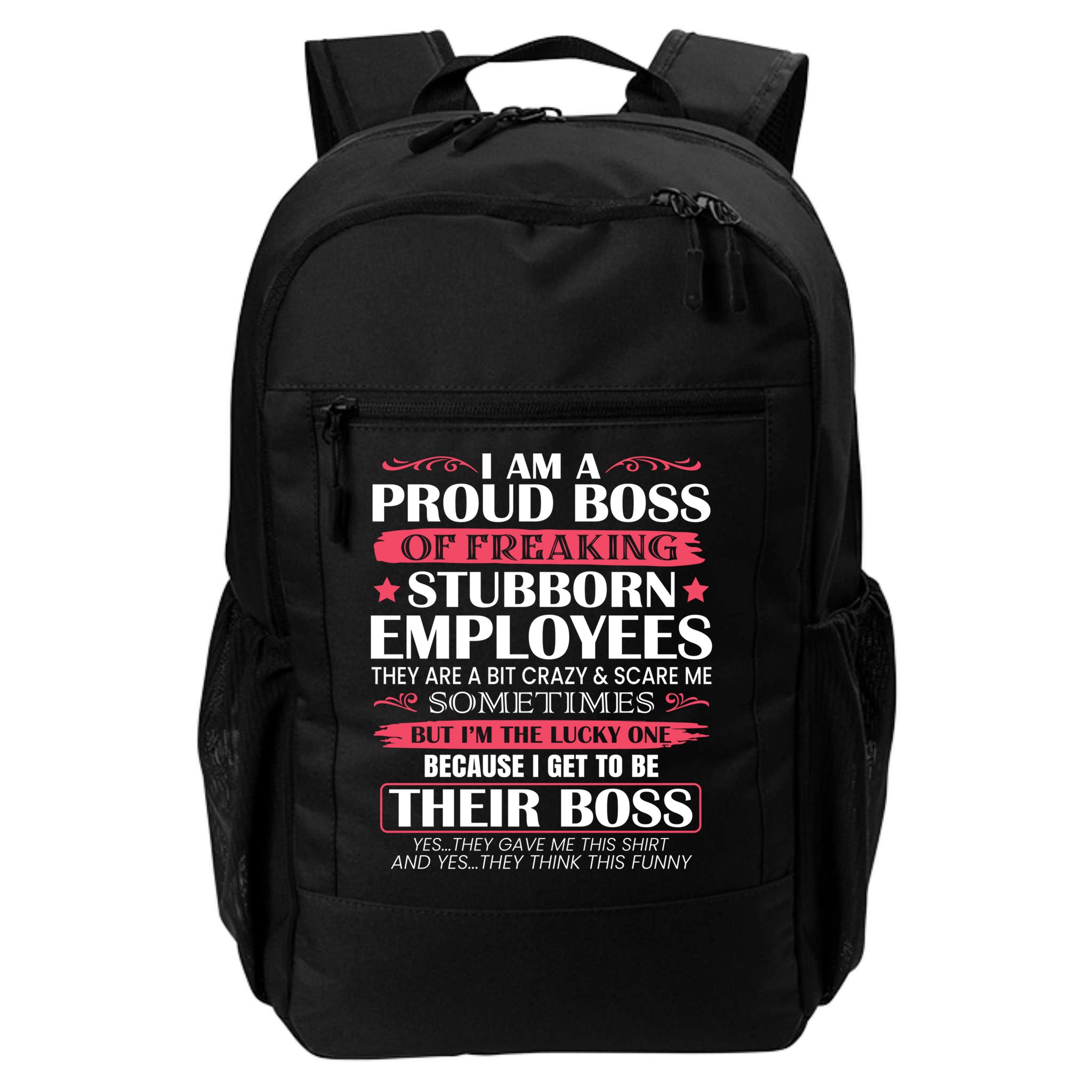 I Am A Proud Boss Of Freaking Stubborn Employees Funny Boss Funny Gift Backpack