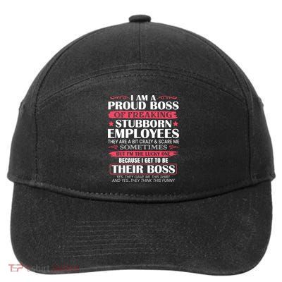 I Am A Proud Boss Of Freaking Stubborn Employees Funny Boss Funny Gift 7-Panel Snapback Hat