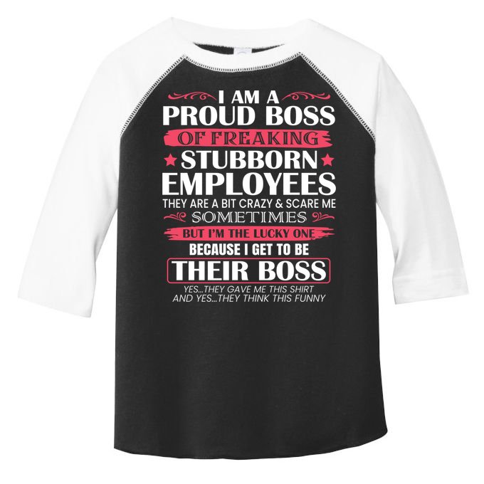 I Am A Proud Boss Of Freaking Stubborn Employees Funny Boss Funny Gift Toddler Fine Jersey T-Shirt
