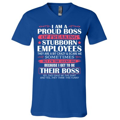 I Am A Proud Boss Of Freaking Stubborn Employees Funny Boss Funny Gift V-Neck T-Shirt