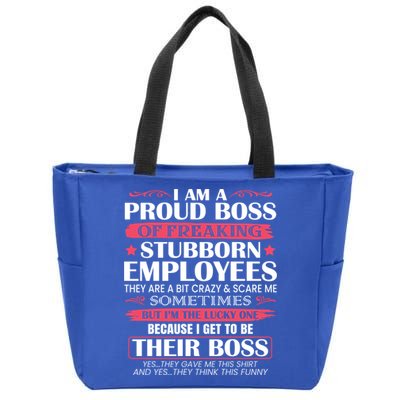 I Am A Proud Boss Of Freaking Stubborn Employees Funny Boss Funny Gift Zip Tote Bag