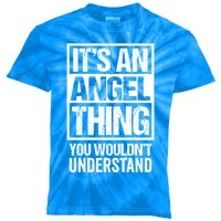 Its An Angel Thing You Wouldnt Understand First Name Gift Kids Tie-Dye T-Shirt