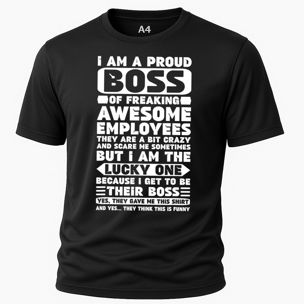I Am A Proud Boss Of Freaking Awesome Employees Shirt Funny Cooling Performance Crew T-Shirt