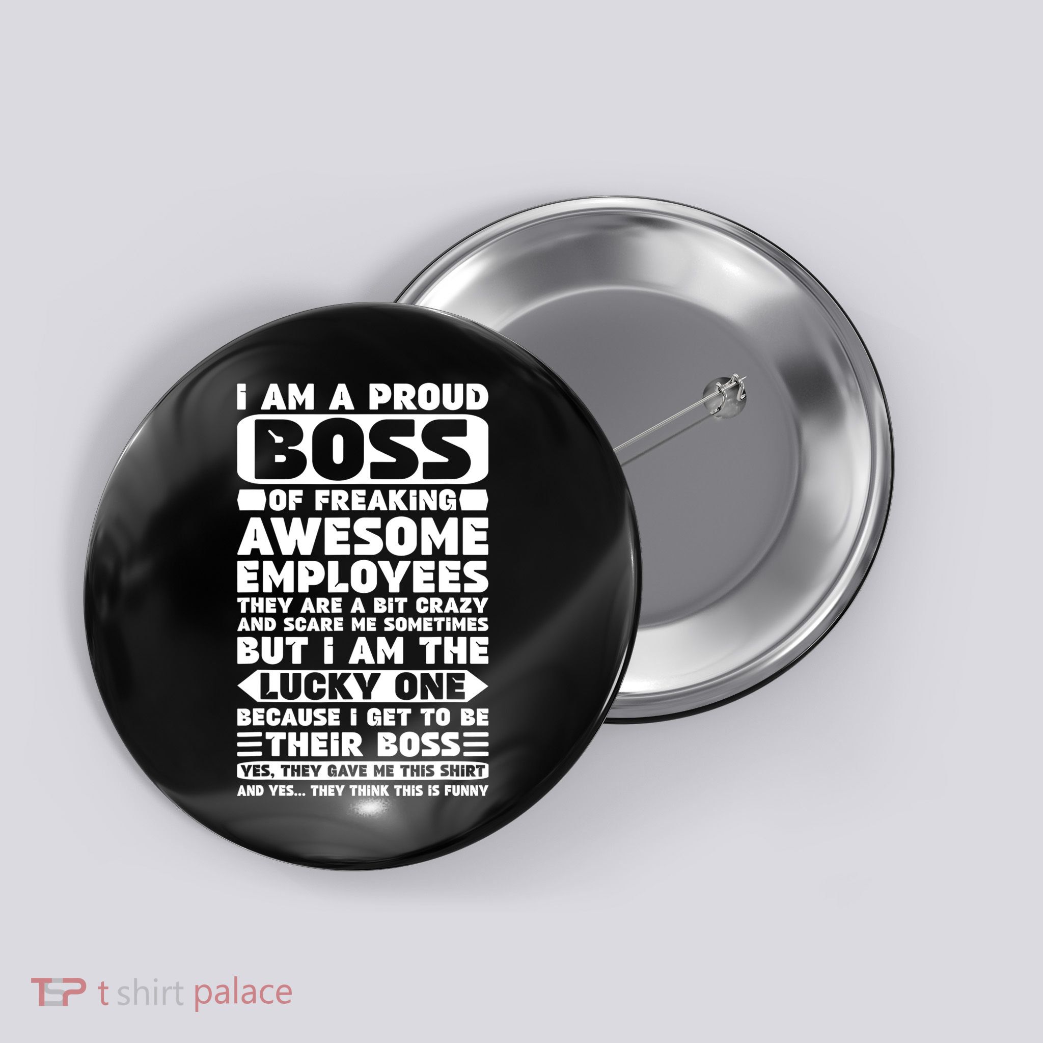 I Am A Proud Boss Of Freaking Awesome Employees Shirt Funny Button