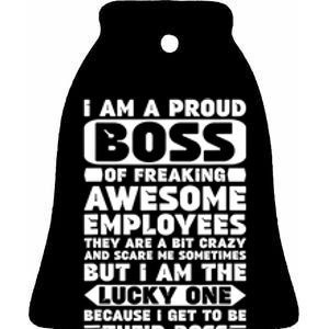 I Am A Proud Boss Of Freaking Awesome Employees Shirt Funny Ceramic Bell Ornament