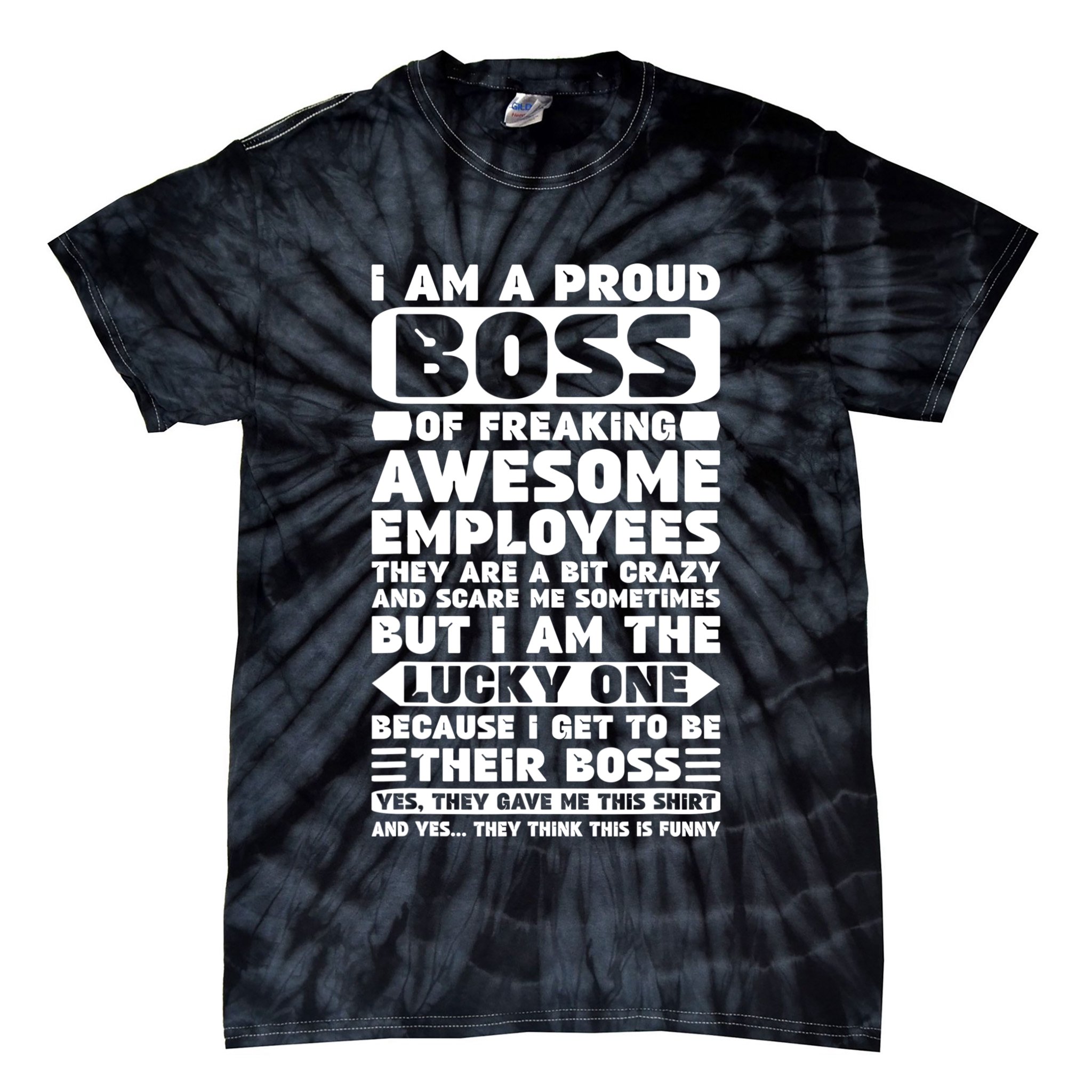 I Am A Proud Boss Of Freaking Awesome Employees Shirt Funny Tie-Dye T-Shirt