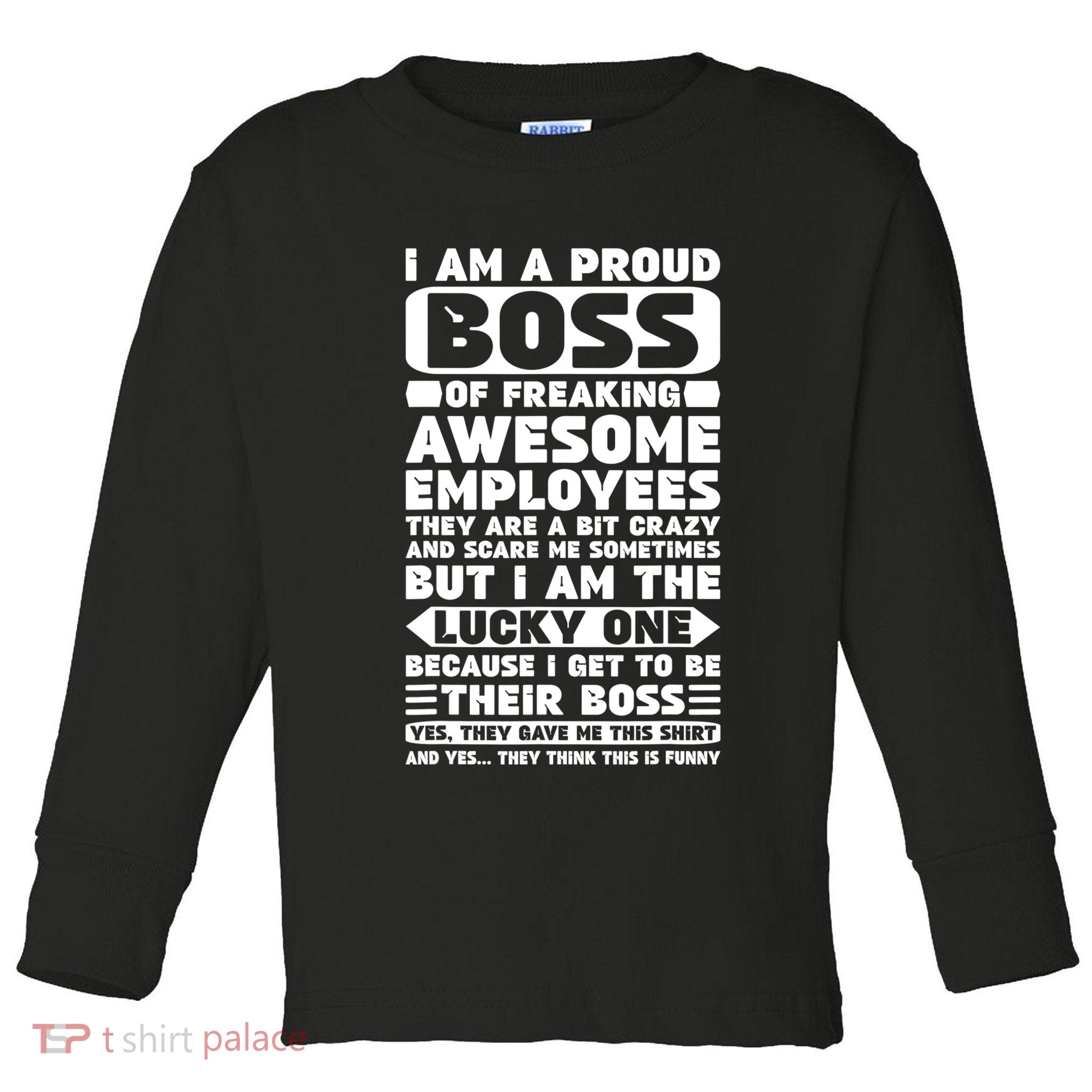 I Am A Proud Boss Of Freaking Awesome Employees Shirt Funny Toddler Long Sleeve Shirt