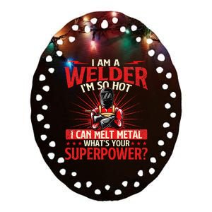 I Am A Welder WhatS Your Superpower Welding Ironworker Ceramic Oval Ornament