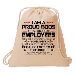 I Am A Proud Boss Of Stubborn Employees Gift Drawstring Bag