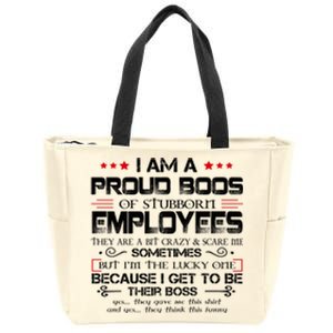 I Am A Proud Boss Of Stubborn Employees Gift Zip Tote Bag