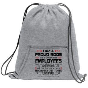 I Am A Proud Boss Of Stubborn Employees Gift Sweatshirt Cinch Pack Bag