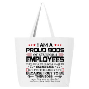 I Am A Proud Boss Of Stubborn Employees Gift 25L Jumbo Tote