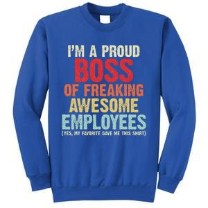 I Am A Proud Boss Of Freaking Awesome Tall Sweatshirt