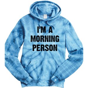 I Am A Morning Person Funny White Lie Joke Party Tie Dye Hoodie