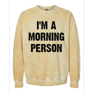 I Am A Morning Person Funny White Lie Joke Party Colorblast Crewneck Sweatshirt