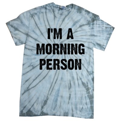 I Am A Morning Person Funny White Lie Joke Party Tie-Dye T-Shirt