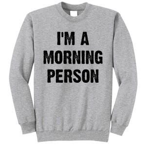 I Am A Morning Person Funny White Lie Joke Party Tall Sweatshirt